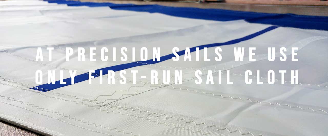 Precision Sails only uses First-Run Sailcloth